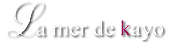 La mer de kayo　ラ・メール・デ・カヨ